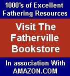 Parenting, Fathers, Fatherhood, Dads, New Dads, Divorced Fathers, Special Needs Fathers...